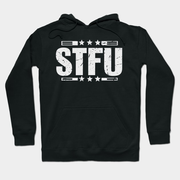 STFU - Shut the f**k up Hoodie by Gadgetealicious